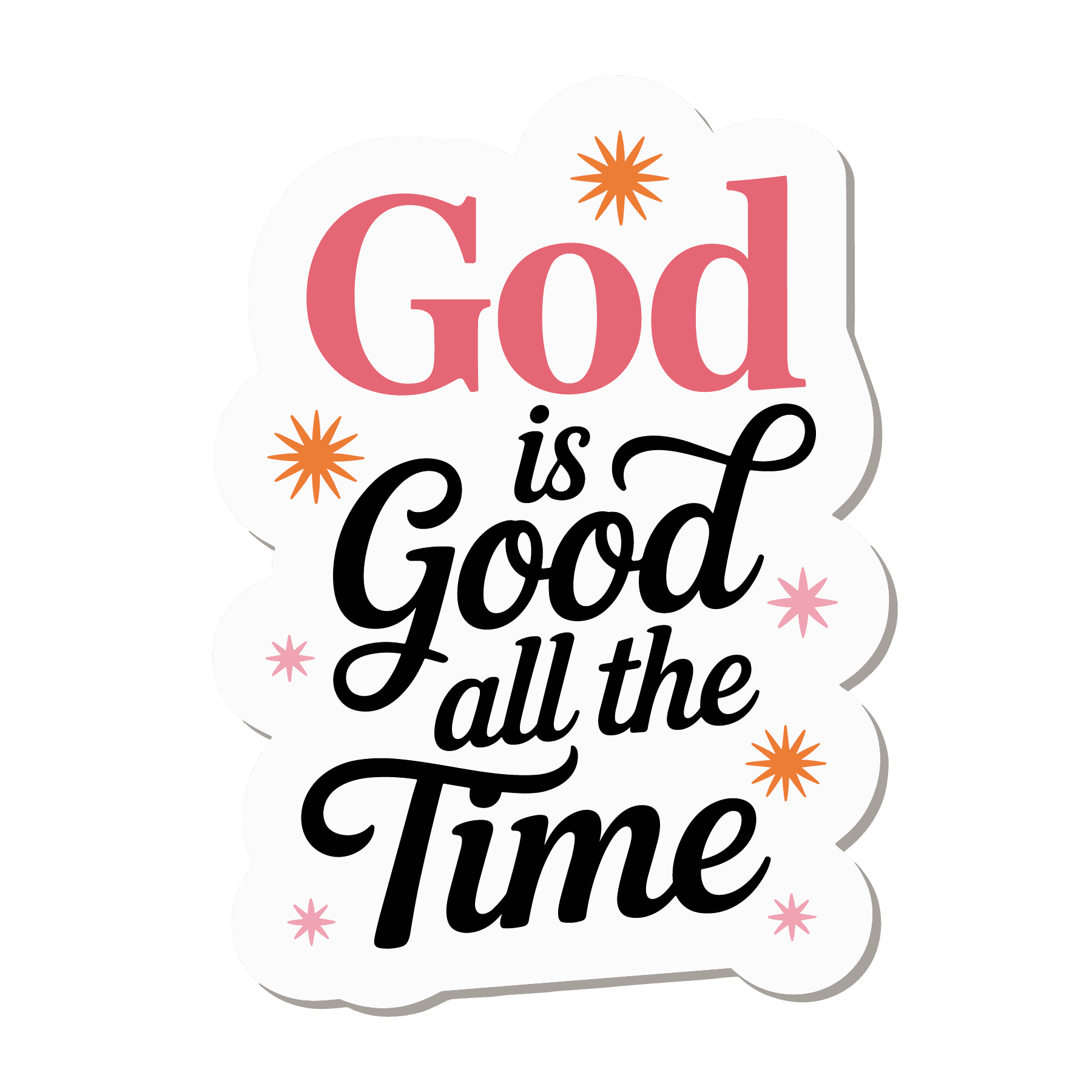 God Is Good All The Time Sticker