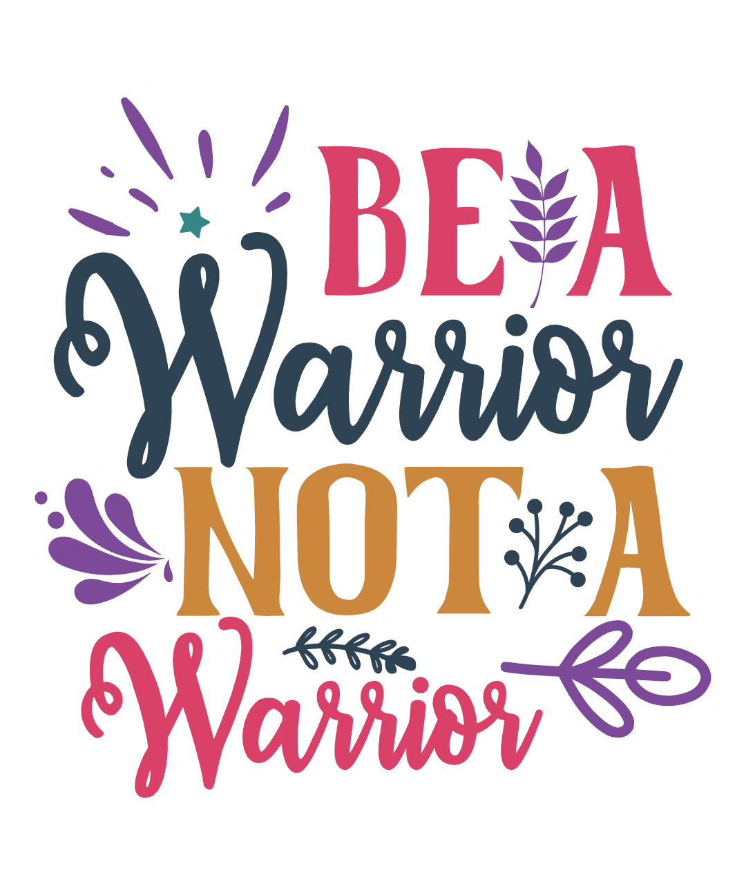 Be a Warrior Not a Worrier Sticker