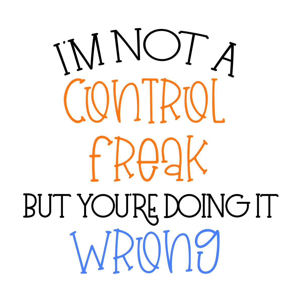 I'm Not A Control Freak Funny Sticker