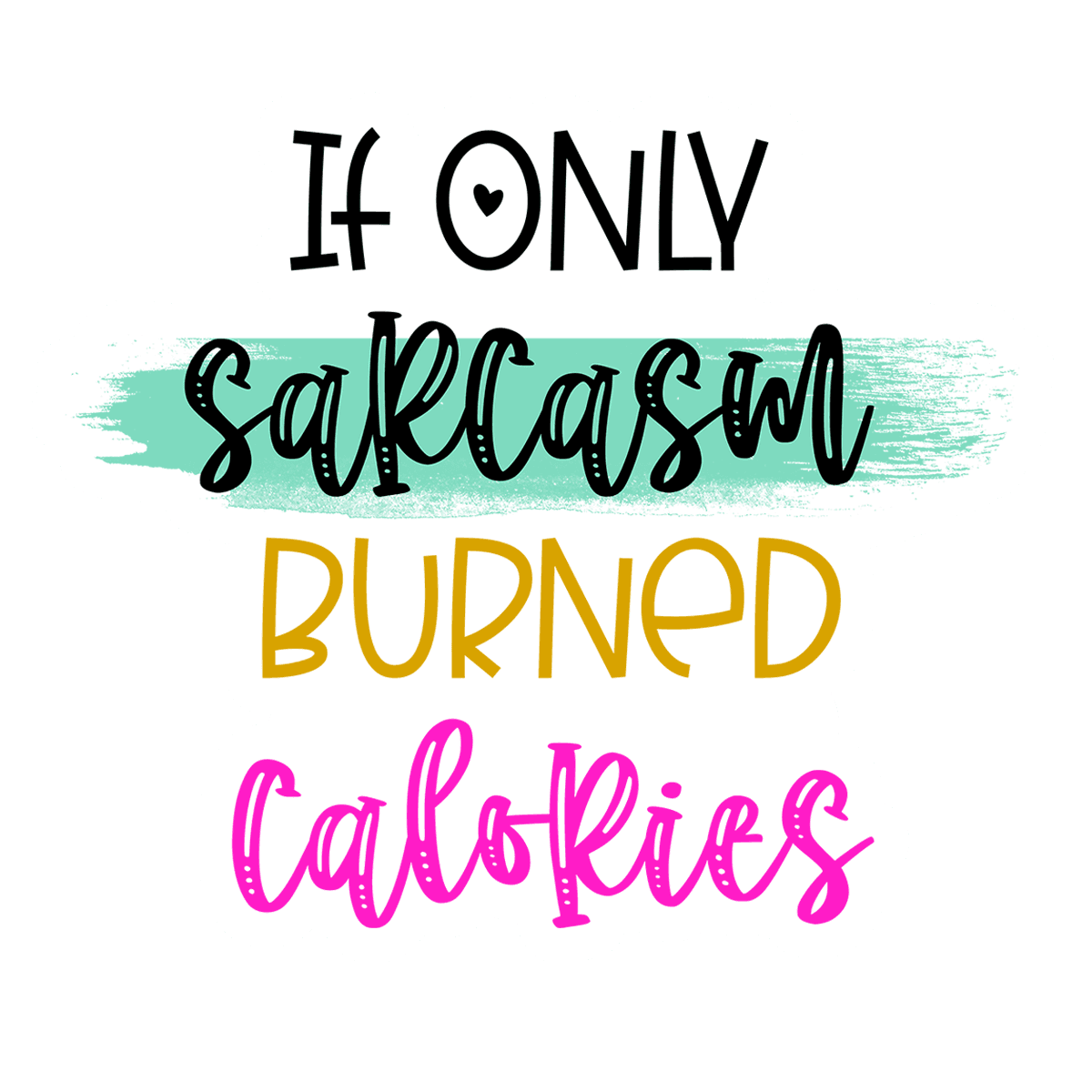 If Only Sarcasm Burned Calories Sticker