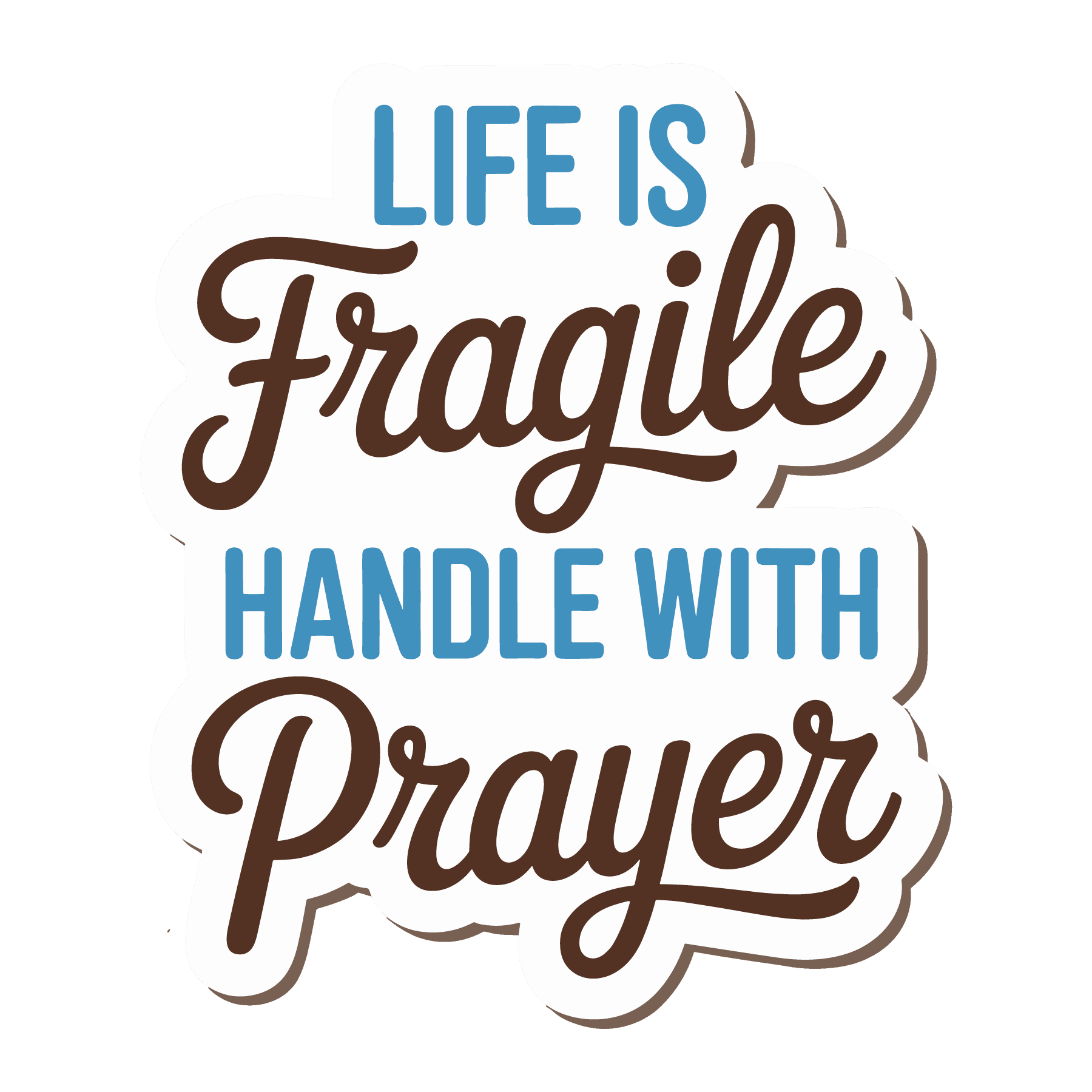Life Is Fragile Handle With Prayer Sticker