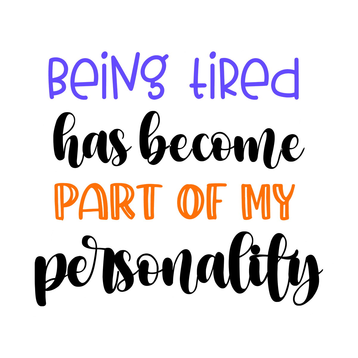 Being Tired Has Become Part of My Personality Sticker