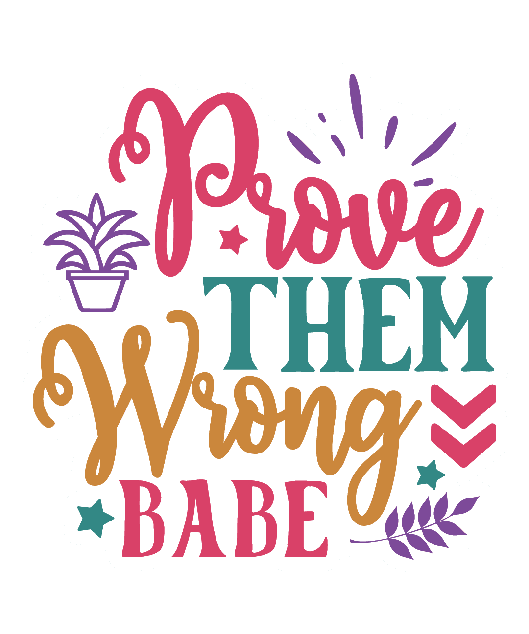 Prove Them Wrong Babe Motivational Sticker