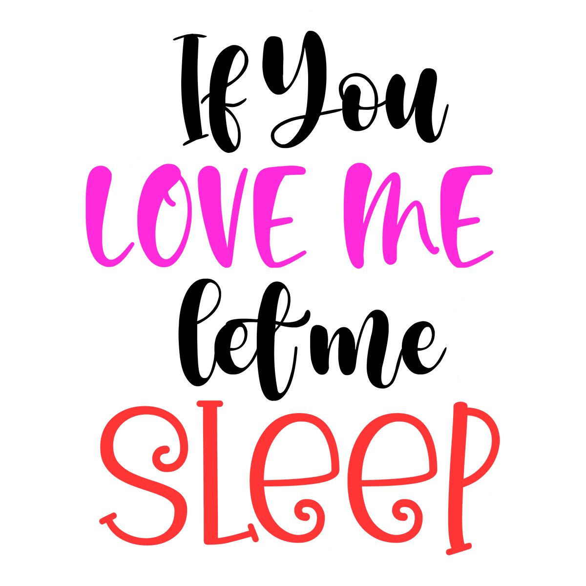 If You Love Me Let Me Sleep Sticker