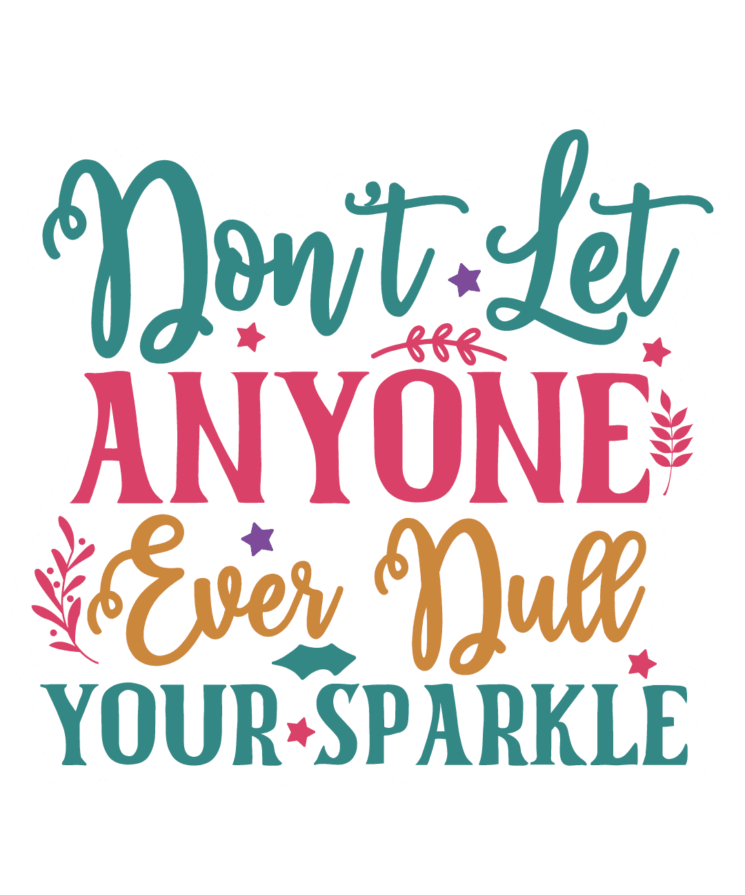 Don't Let Anyone Dull Your Sparkle Sticker