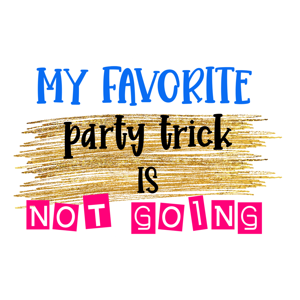 My Favorite Party Trick Is Not Going Sticker