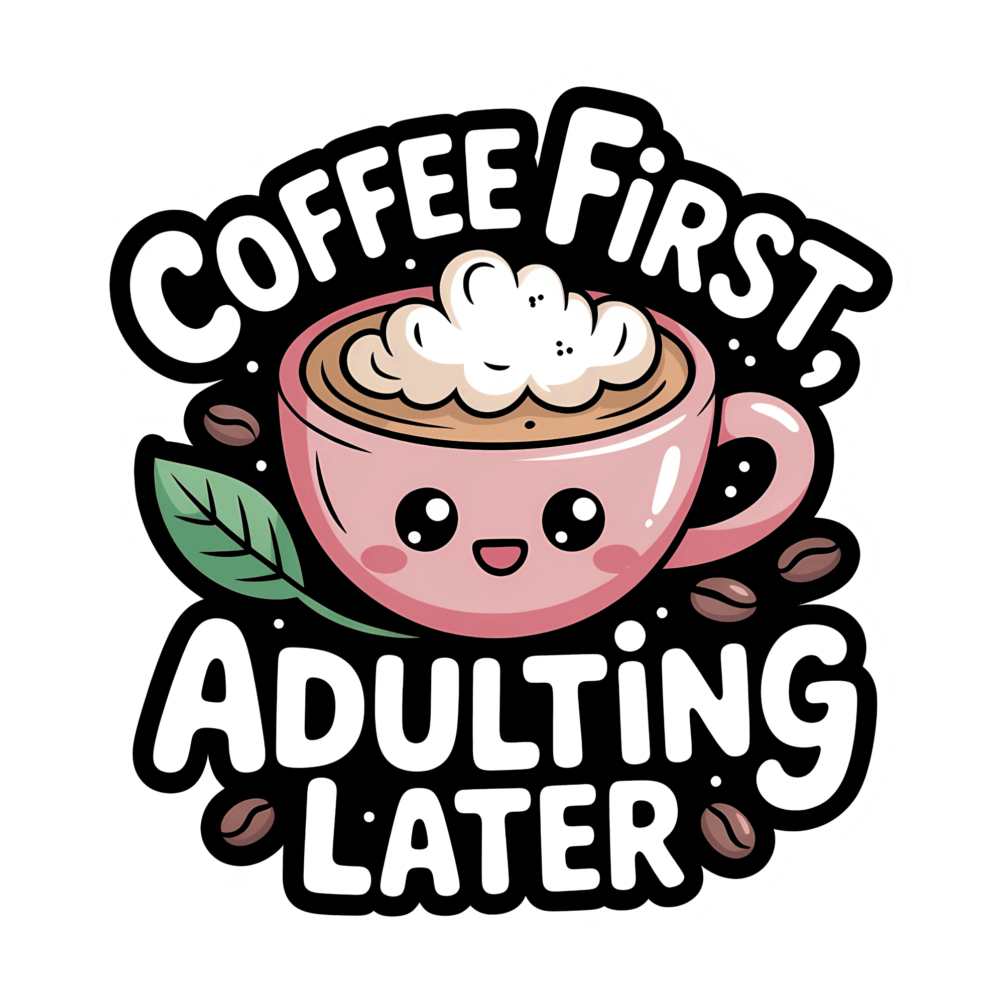Coffee First, Adulting Later Sticker