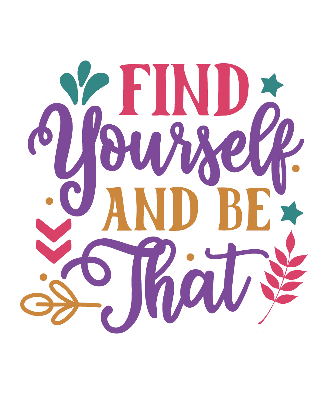 Find Yourself And Be That Sticker
