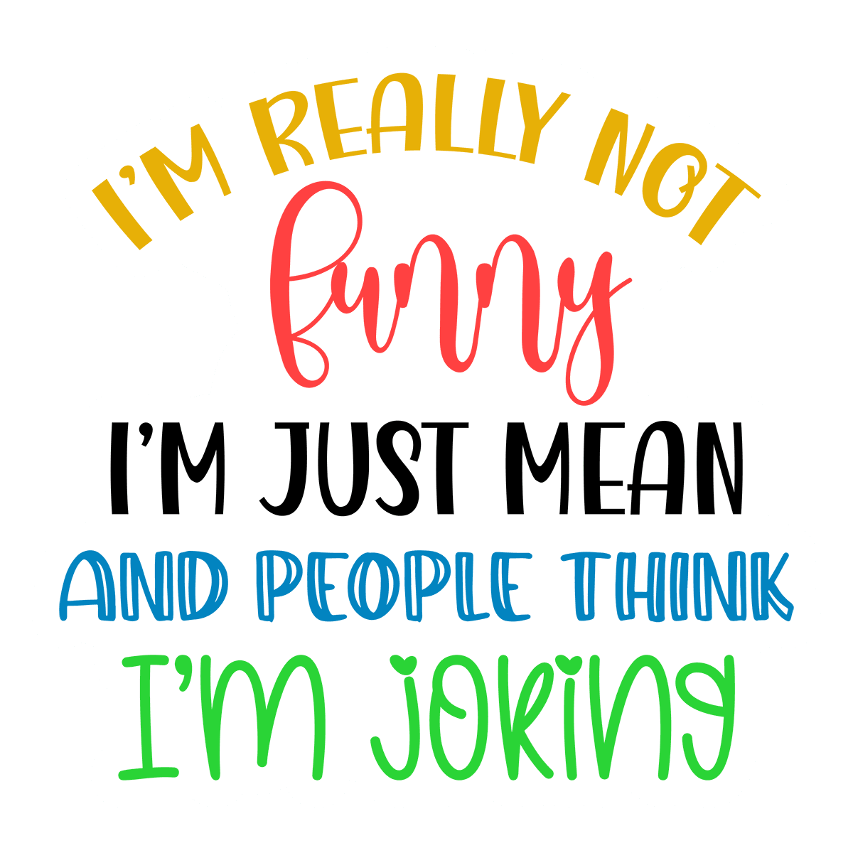 I'm Really Not Funny, I'm Just Mean Sticker