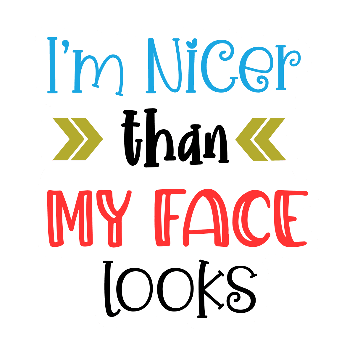 I'm Nicer Than My Face Looks Sticker