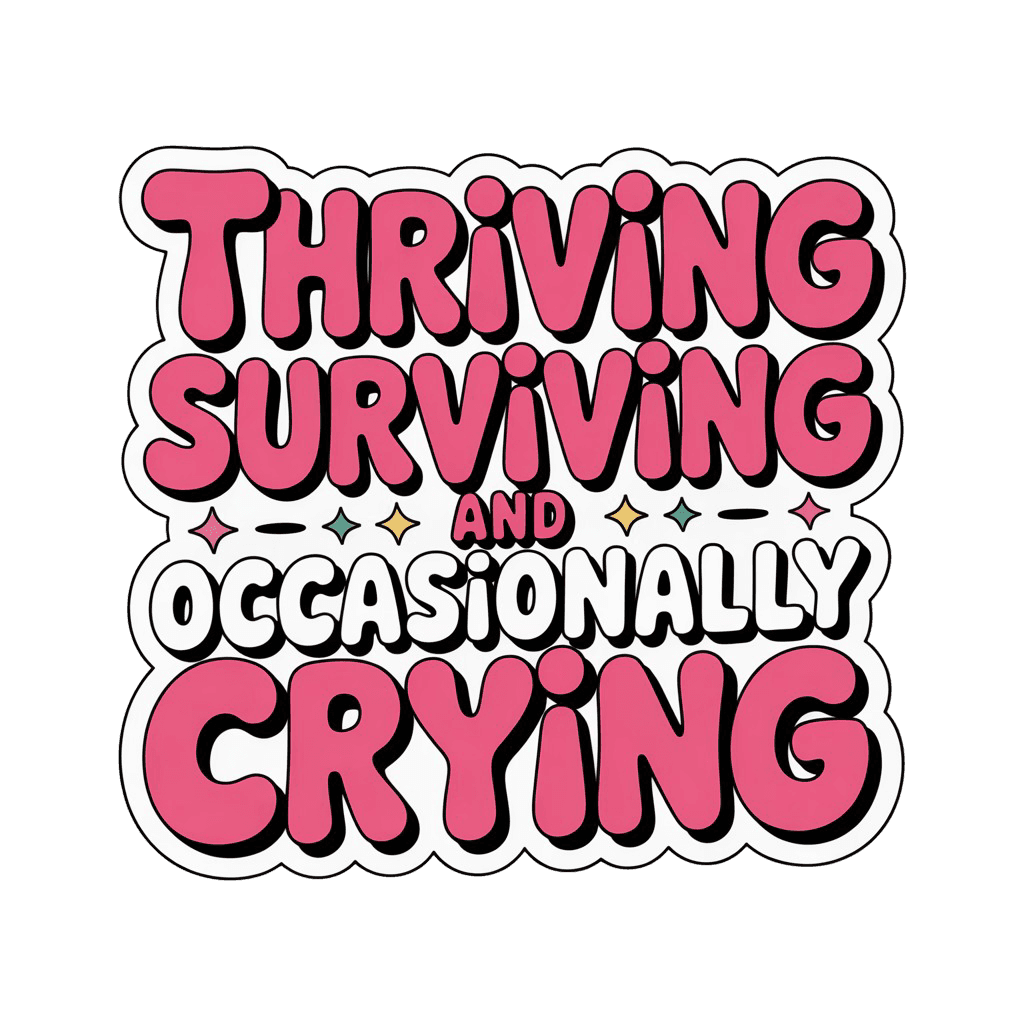 Thriving, Surviving, Occasionally Crying Sticker