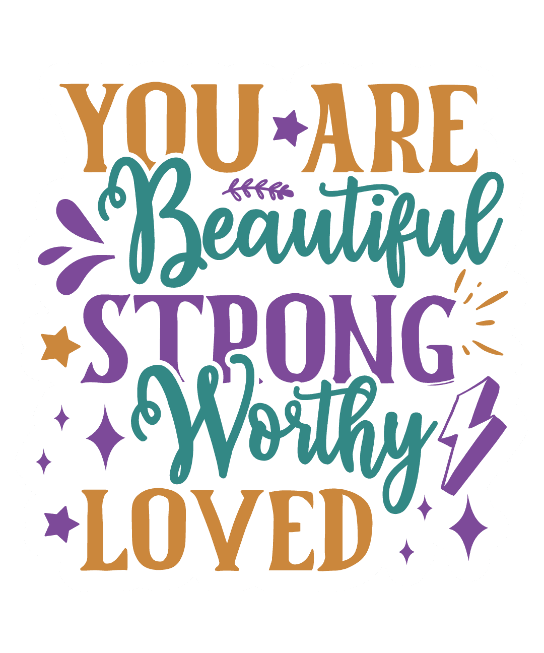 You Are Beautiful Strong Worthy Loved Sticker