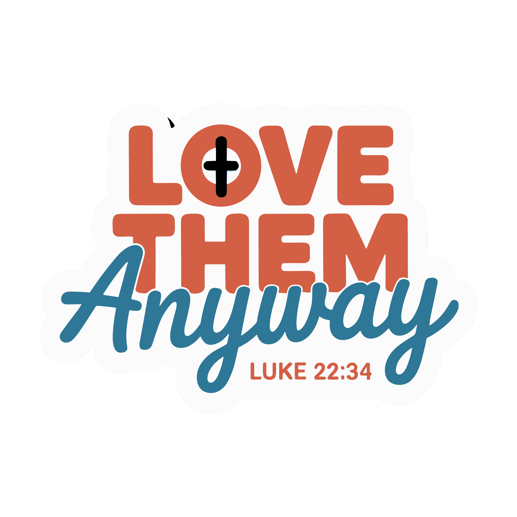 Love Them Anyway Faith Sticker